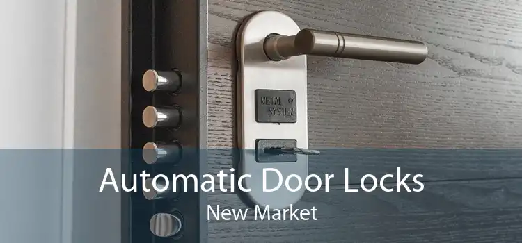 Automatic Door Locks New Market