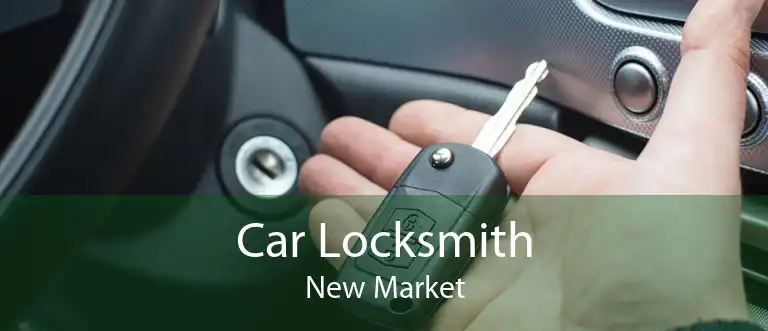 Car Locksmith New Market