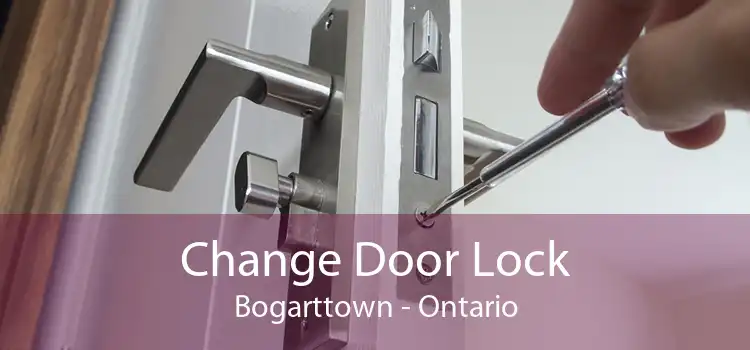 Change Door Lock Bogarttown - Ontario