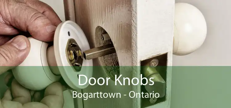 Door Knobs Bogarttown - Ontario