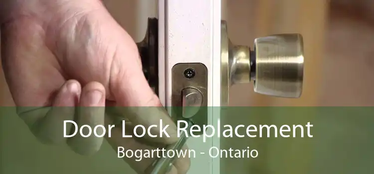 Door Lock Replacement Bogarttown - Ontario