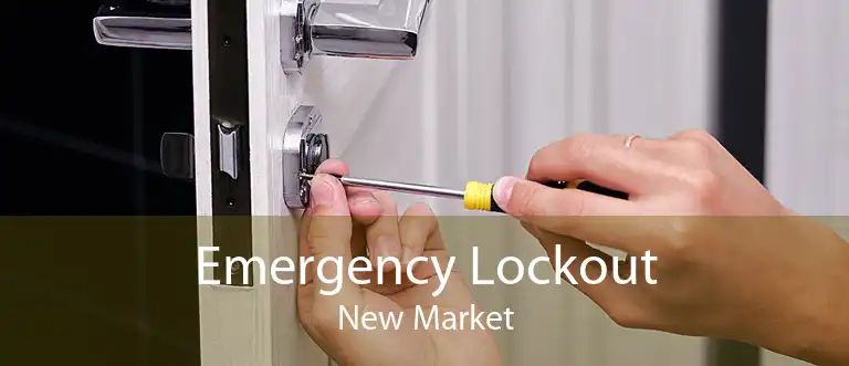 Emergency Lockout New Market