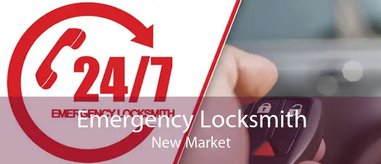 Emergency Locksmith New Market