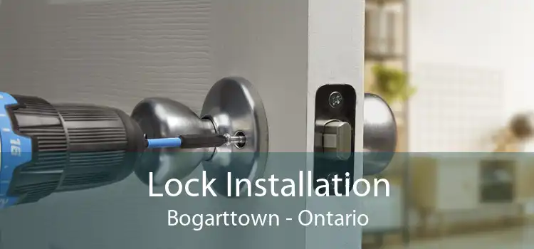 Lock Installation Bogarttown - Ontario