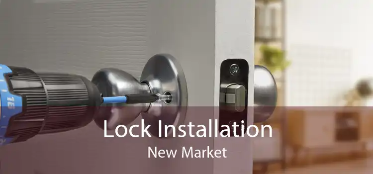 Lock Installation New Market